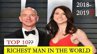 Richest Man - Top 100 Richest People In The World 2018-2019