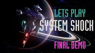 Let's Play System Shock Remake: Final Demo, February 2021