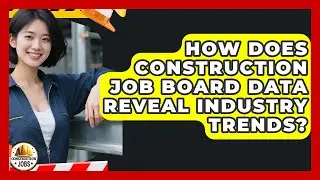 How Does Construction Job Board Data Reveal Industry Trends? - Construction Jobs