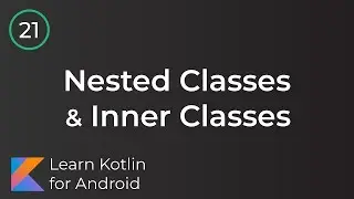 Android Development for Beginners - Nested & Inner Classes Lesson 21