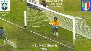 BRAZIL  V ITALY - NELINHO GOAL - WORLD CUP 1978 - THIRD PLACE MATCH - ARGENTINA