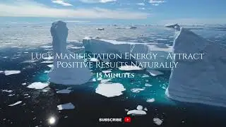 15 Minutes 🍀 Luck Manifestation Energy | Attract Positive Results Naturally