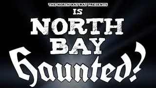 Is North Bay Haunted? - Ep. 3: The Abandoned Shack