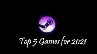 Top 5 Upcoming Games for 2021 By PDHM WadePlayz