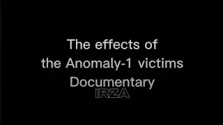 Anomaly-1 victims effects Documentary Text Video (Classified)