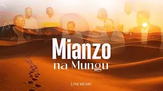 MIANZO NA MUNGU by LTM MUSIC -OFFICIAL 4K VIDEO 