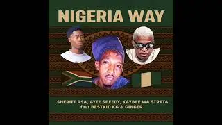Ahee Speedy, Sheriff RSA, Kaybee WA STRAATA Feat. Bestkid KG , GINGER - Nigeria 🇳🇬(Official Audio)