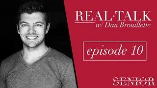 REAL TALK Episode 10: Dan Brouillette