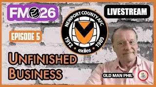 Old Man Phil - FM26 - The Livestream 26 - Newport FC - Ep 5 - Change Of Style