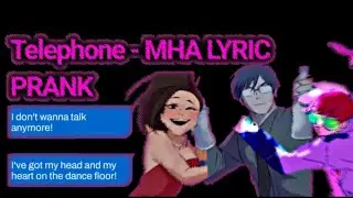 Telephone - MHA lyric prank (Tenya, Momo & Shoto are PARTYING???)