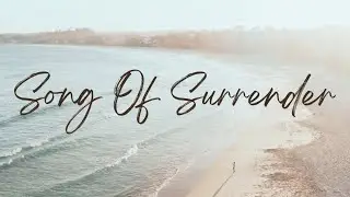 Song Of Surrender (an original)