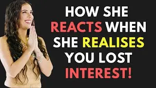 MUST WATCH! - How a Woman REACTS When She Realizes You’ve LOST  Interest