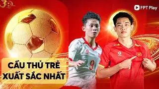 CẦU THỦ TRẺ NAM & NỮ XUẤT SẮC NHẤT NĂM 2025 | QBV VIỆT NAM 2025