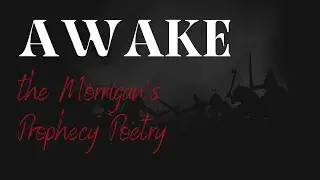 Awake - the Morrigan Prophecy Poetry | Morgan Daimler Translation | Reading by Lora O'Brien