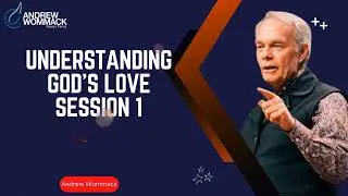 Andrew Wommack Ministries - Understanding God&rsquo;s Love Session 1