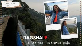 Dagshai Vlog📍 || Chandigarh to Dagshai, Himachal Pradesh⛰️ || Travel Vlog❤️