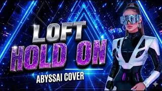 LOFT - HOLD ON (90s ABYSSAi Cover) 🎶💜