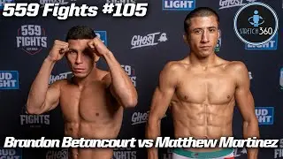 559 Fights #105 - Brandon Betancourt vs Matthew Martinez