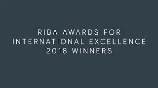RIBA Awards for International Excellence 2018