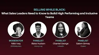 Selling While Black with Nikki Ivey, Blake Hudson, Chantel George, and Galem Girmay