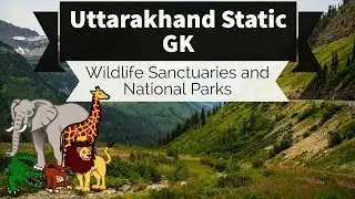 Uttarakhand Static GK  - Wildlife Sanctuaries & National Parks for UKPSC UKPCS & other state Exams