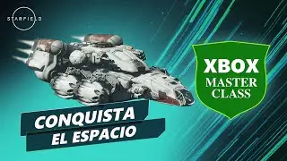 Xbox Masterclass: C&oacute;mo volverte el MEJOR EXPLORADOR espacial en Starfield