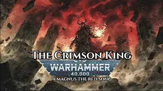 The Crimson King &ndash; Warhammer 40K Song Tribute to Magnus the Red