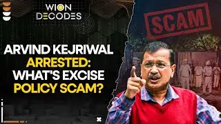 Arvind Kejriwal Arrested: What is excise policy scam? WION Decodes