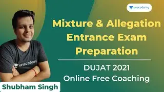 Mixture and Allegation | Entrance Exam Preparation | DUJAT 2021 | Online Free Coaching DUJAT 2021