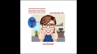 Episode 2 - And Now You Know With Realtor Ro...and friends!