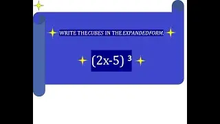 Write the cubes in the expanded form.    (〖2x-5)〗^3
