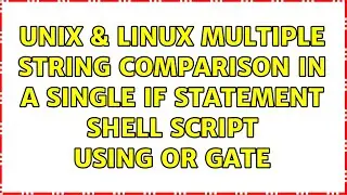 Unix & Linux: Multiple string comparison in a single if statement shell script using OR gate
