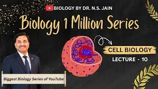 Biology 1 Million Series | Cell Biology #10 Important for All Competitive Exams 🔥| Dr. N.S. JAIN