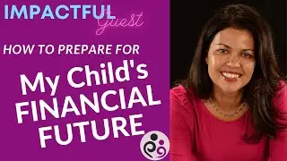 How To Prepare For My Child's Financial Future
