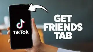 How To Get The Friends Tab On Tiktok 2026 (iPhone & Android)