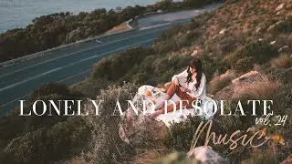 Lonely and desolate Playlist Vol.24 - Sad songs for Broken heart - sad love songs for lonely people