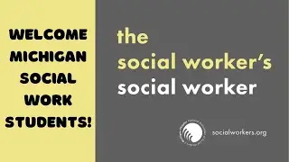NASW-Michigan Welcome Message to New Social Work Students