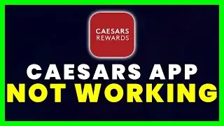 Caesars App Not Working: How to Fix Caesars Rewards Resort Offers App Not Working