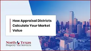 How Appraisal Districts Calculate Your Market Value