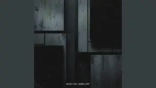 Body on / mind off