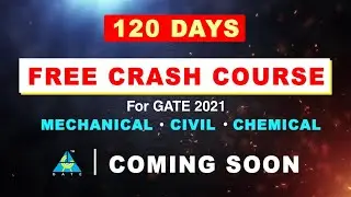 120 Days Free Crash Course for GATE 2021 ME, CE, CH | Coming Soon...