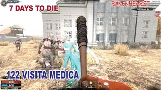 7 DAYS TO DIE ALPHA 16 - MOD RAVENHEARST / 122 VISITA MEDICA / GAMEPLAY ESPA&Ntilde;OL