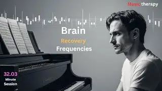 Healing Brain Disorders | Piano Frequencies for Nerve Recovery & Mind Clarity