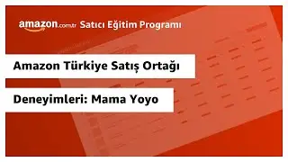 Amazon Türkiye Satış Ortağı Deneyimleri: Mama Yoyo