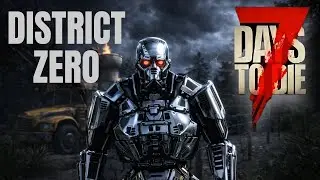 7 Days to Die District Zero Update Is INSANE&hellip; Robots, Chaos & Survival