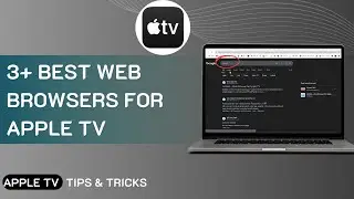 (Opinion) 3+ Best Web Browsers for Apple TV Of 2024 | Apps Store Available  2024 (Updated)