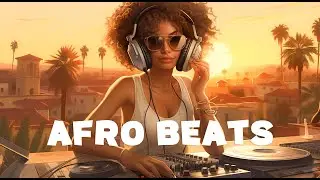 AFROBEAT SUMMER 2024 🌴🏖 The Best Afrobeat  Songs for Swimming at The Beach