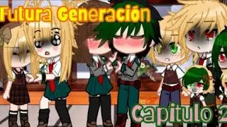 《La Futura Generación 》Capitulo 2 //BNHA// 《♧April el oso♧》