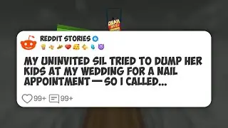 My Uninvited SIL Tried to Dump Her Kids at My Wedding for a Nail Appointment—So I Called #reddit 