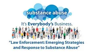 Law Enforcement: Emerging Strategies and Response to Substance Abuse